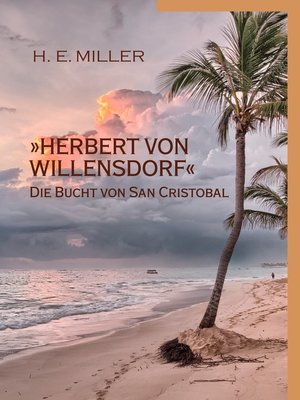 cover image of »Herbert von Willensdorf« Die Bucht von San Cristobal